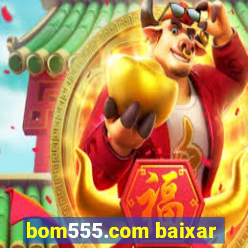 bom555.com baixar